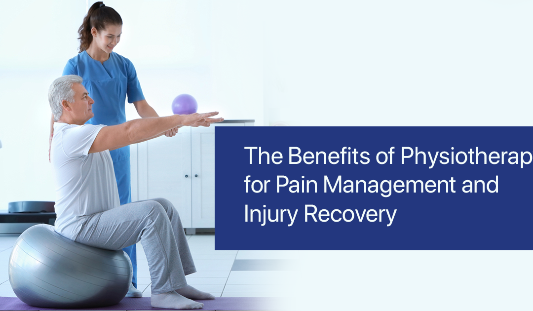 The Benefits of Physiotherapy for Pain Management and Injury Recovery